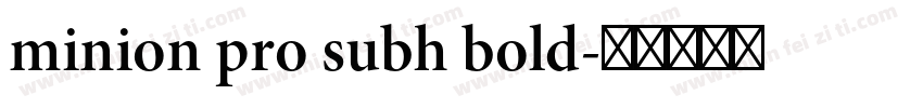 minion pro subh bold字体转换